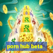 porn hub beta